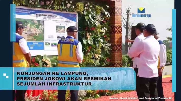 Kunjungan ke Lampung, Presiden Jokowi Resmikan Sejumlah Infrastruktur