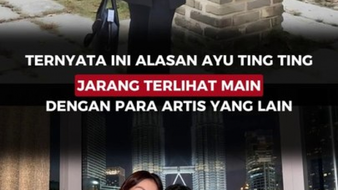 Ternyata Ini Alasan Ayu Ting Ting Jarang Terlihat Main dengan para Artis yang Lain