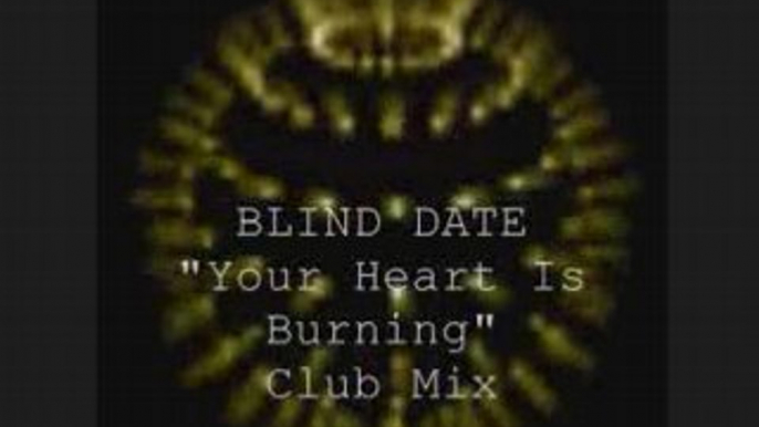 Blind date  "your heart is burning"  club mix