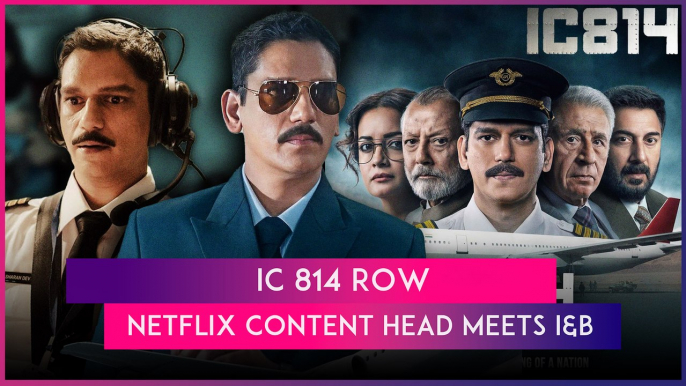 IC 814: The Kandahar Hijack Controversy: Netflix India Content Head Meets I&B, Submits Documents