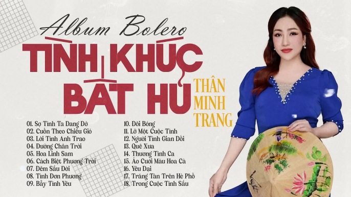 Album Bolero Tình Khúc Bất Hủ - Thân Minh Trang (Giọng ca Độc Lạ) - Trữ Tình Hay Nhất 2024.