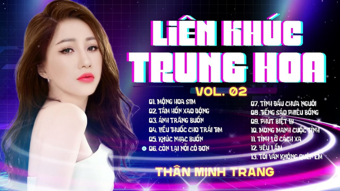 LK NHẠC TRUNG HOA Vol. 2 - Thân Minh Trang (Giọng Ca Độc Lạ)- Dissco Chachacha Hay Nhất 2024.