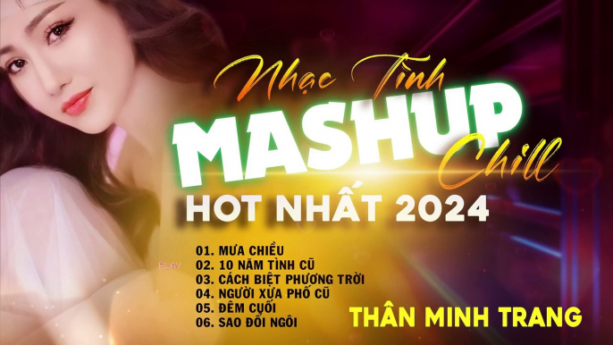 MƯA CHIỀU, SAO ĐỔI NGÔI...Mashup Chill Nhạc Tình Hót Nhất 2024 - Thân Minh Trang (Giọng Ca Độc Lạ).