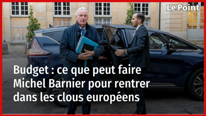 Budget : ce que peut faire Michel Barnier pour rentrer dans les clous européens