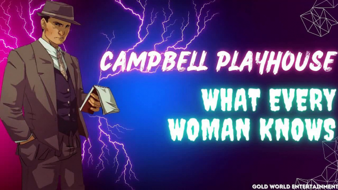 Campbell Playhouse - 21 - What Every Woman Knows