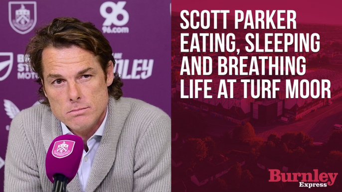 Scott Parker is eating, sleeping and breathing life at Turf Moor