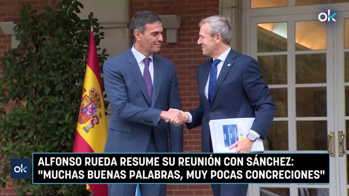 Alfonso Rueda resume su reunión con Sánchez: "Muchas buenas palabras, muy pocas concreciones"