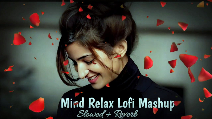 Mind Relax Lofi Mashup | Trending Instagram Song | Chill Lofi Vibes Relaxing Lofi Beats for Mind Peace | Mind Relaxation Lofi Beats