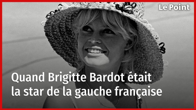 Quand Brigitte Bardot était la star de la gauche française