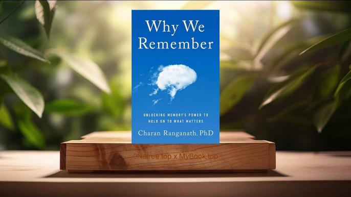 [Review] Why We Remember: Unlocking Memory's Power to Hold on to What Matters (Charan Ranganath)Summarized.