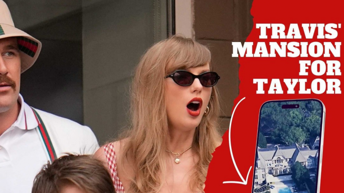 Travis Kelce and Taylor Swift debut luxury mansion away from the paparazzi in Kansas City