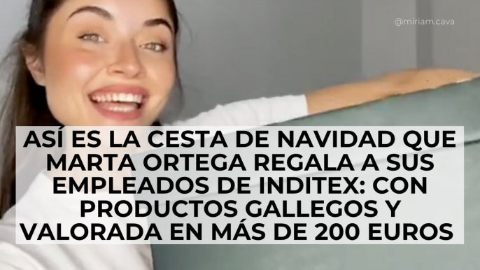 Así es la cesta de Navidad que Marta Ortega regala a sus empleados de Inditex con productos gallegos y valorada en más de 200 euros