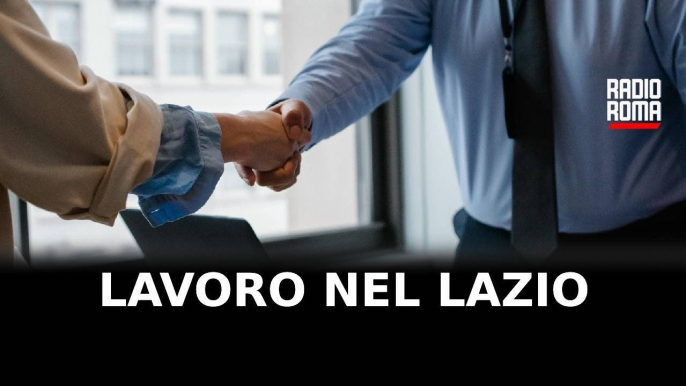 Lavoro nel Lazio, nei prossimi anni 356mila posti disponibili: li troveremo?