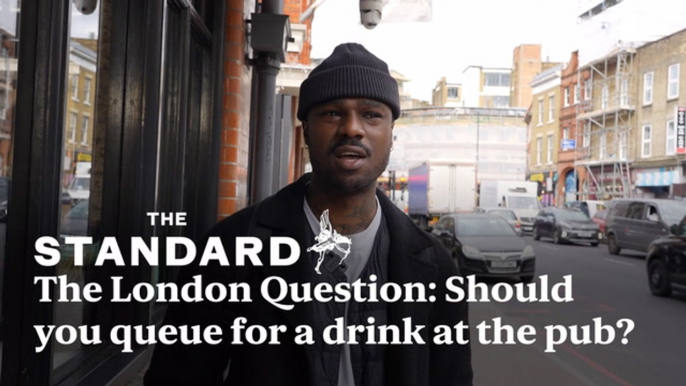 The London Question: Should you queue for a drink at the pub?