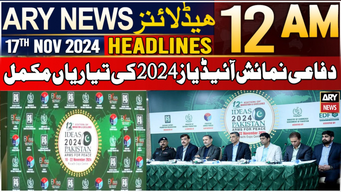 ARY News 12 AM Headlines | 17th Nov 2024 | IDEAS-2024