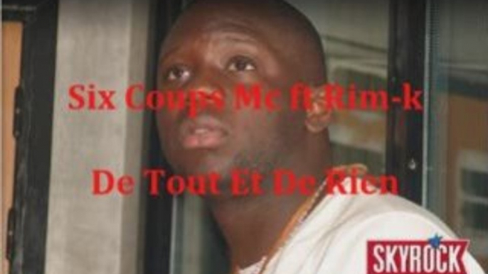 Six Coups Mc Feat Rim-k - De Tout Et De Rien